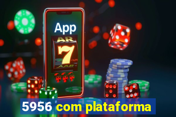 5956 com plataforma